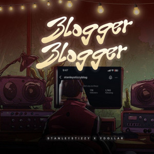 Blogger Blogger by StanleyStizzy, YDollar
