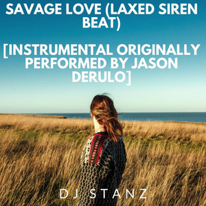 Savage Love (Laxed Siren Beat) [Instrumental originally performed by Jason Derulo]