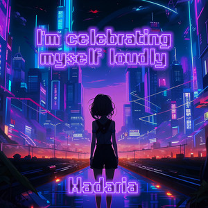 Madaria - I'm celebrating myself loudly