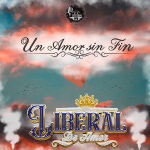 Liberal De Amor - Un Amor Sin Fin