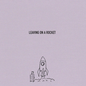 Leaving on a Rocket by Roses & Revolutions