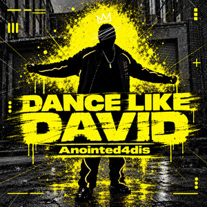 Dance like david by Anointed4dis
