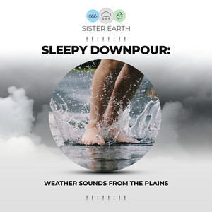 ! ! ! ! ! ! ! ! Sleepy Downpour: Weather Sounds from the Plains ! ! ! ! ! ! ! ! album