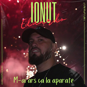 Ionut Eduardo - M-ai ars ca la aparate