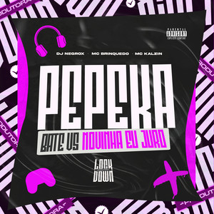 Pepeka Bate Vs Novinha Eu Juro