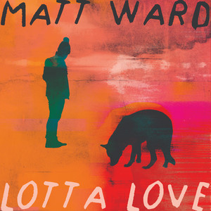 Lotta Love by Matt Ward