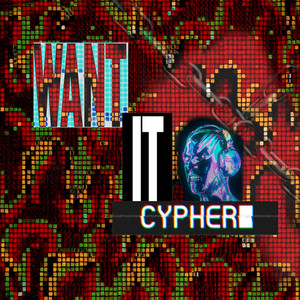 WANT IT CYPHER by DJ Flex