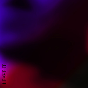 Leave It by NT8