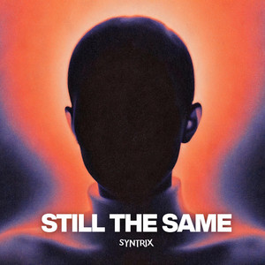 Still The Same by SYNTRIX