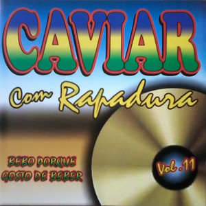 Caviar Com Rapadura - Porque Amor