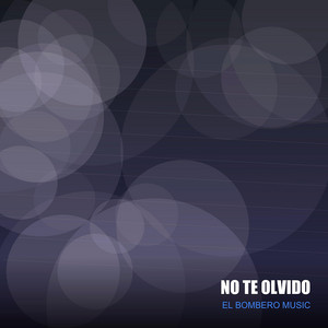 NO TE OLVIDO by EL BOMBERO MUSICAR