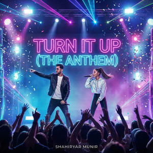 Shahiryar Munir - Turn It Up (The Anthem)