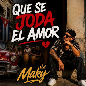 Que Se Joda El Amor by Maky