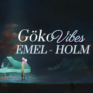 GokoVibes - Emel (Holm) [Slow Version]
