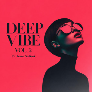 DEEP VIBE, Vol. 2 by Parham Salimi