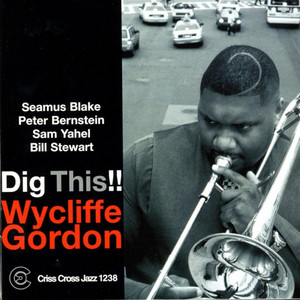 Dig This!! by Wycliffe Gordon, Seamus Blake, Peter Bernstein, Sam Yahel, Bill Stewart
