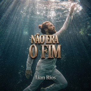 NÃO ERA O FIM by Lian Rios