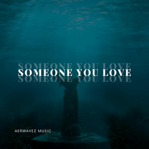 Someone You Love by Aerwavez Music