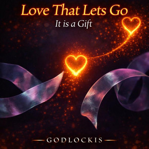 Love That Lets Go It is a Gift by Godlockis