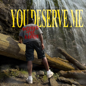 You Deserve Me