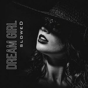 Dream Girl - Slowed by Xanndyr