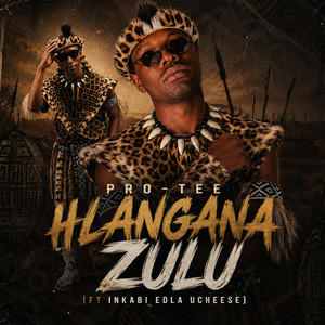Hlangana Zulu by Pro-Tee, Inkabi edla uCheese