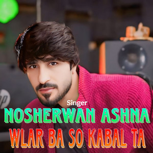 Nowsherwan Ashna - Wlar Ba So Kabal Ta