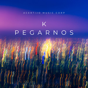 k pegarnos by Acertijo Music Corp
