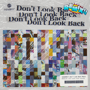 Don't Look Back (feat. 4s4ki, maeshima soshi, RhymeTube, OHTORA & Hanagata) - soumei Remix by SASAKRECT, soumei, 4s4ki, maeshima soshi, RhymeTube, OHTORA, Hanagata