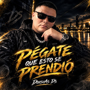 Pégate Que Esto Se Prendió by DonsuAs Ds