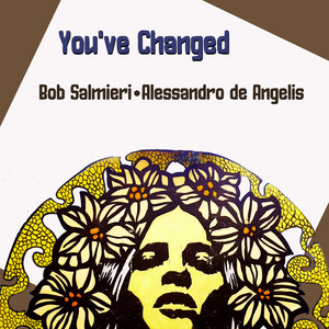 You've Changed by Bob Salmieri, Alessandro De Angelis