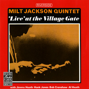 'Live' At The Village Gate (Live At The Village Gate, New York City, NY / December 9, 1963) — Milt Jackson Quintet