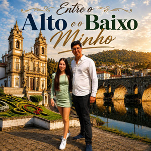 ENTRE O ALTO E O BAIXO MINHO by Soraia Araújo, Daniel Alves
