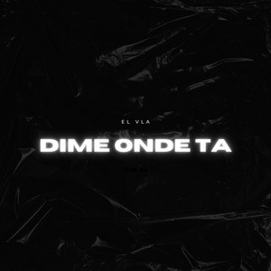 Dime Onde Ta by El Vla