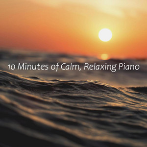 10 Minutes of Calm, Relaxing Piano Music