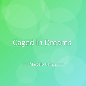 Caged in Dreams by Marcelo Hamza