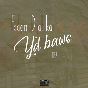Faden Djatikai - Yd Baws (feat. MS2)