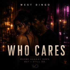 Who Cares by West Dingo
