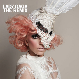 The Remix - Compilation by Lady Gaga | Spotify