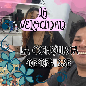 LA VELOCIDAD by LA CONQUISTA DE DENISSE