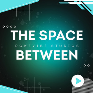 The Space Between by Pokévibe Studio's