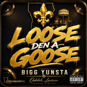 Loose Den A Goose by Bigg Yunsta