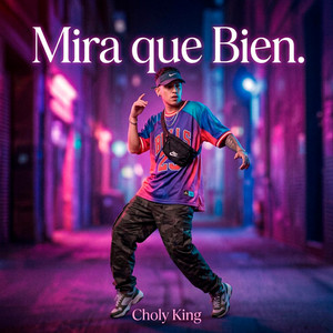 Mira Que Bien by Choly King