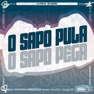 O Sapo Pula O Sapo Pega by Dj vitin 011, Mc Sabrina, FreesTyle Sounds