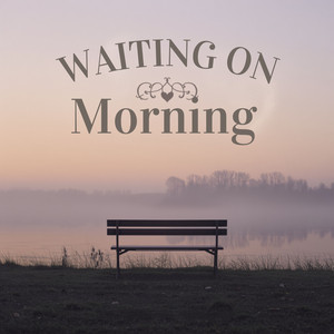 Waiting On Morning by Blue Six