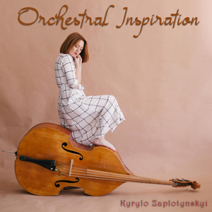 Kyrylo Zaplotynskyi — Orchestral Inspiration