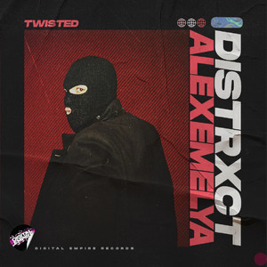 Twisted by DISTRXCT, AlexEmelya