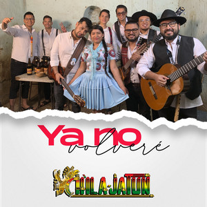 Chila Jatun - Ya No Volveré (feat. Layme)