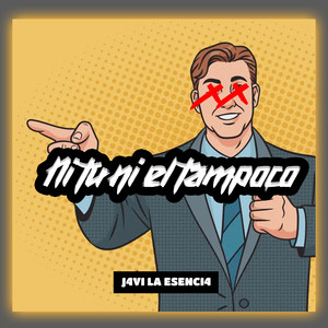 ni tu ni el tampoco by Javi la Esencia