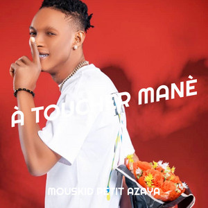 MOUSKID PETIT AZAYA - À Toucher Manè